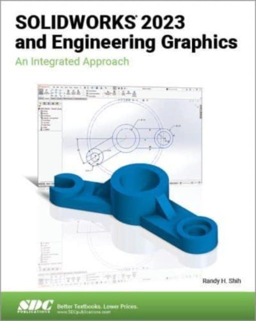 Book cover of: SOLIDWORKS 2023 and Engineering Graphics. By: Randy H. Shih