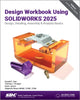 Book cover of: Design Workbook Using SOLIDWORKS 2025. By: Alejandro Reyes