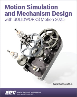 Motion Simulation and Mechanism Design with SOLIDWORKS Motion 2025