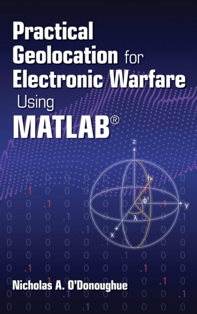 Book cover of: Practical Geolocation for Electronic Warfare Using MATLAB. By: Nicholas O'Donoughue