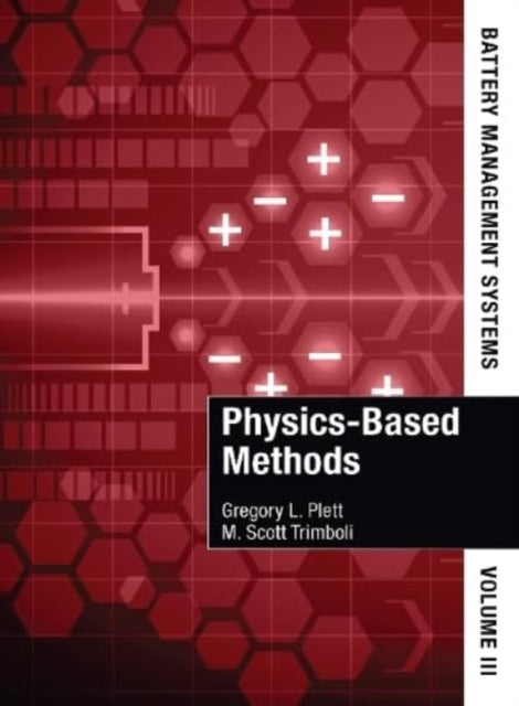 Book cover of: Battery Management Systems, Volume III: Physics-Based Methods. By: Gregory L. Plett