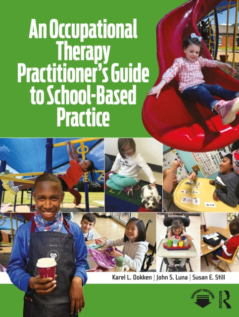 Book cover of: Occupational Therapy Practitioner’s Guide to School-Based Practice. By: Karel L. Dokken