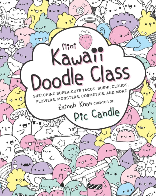 Mini Kawaii Doodle Class, Sketching Super-Cute Tacos, Sushi Clouds, Flowers, Monsters, Cosmetics, and More 9781631065828 Pic Candle