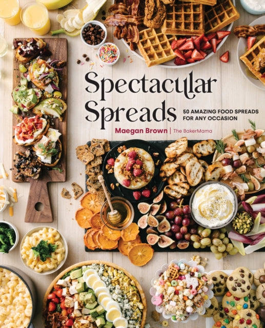 Book cover of: Spectacular Spreads. By: Maegan Brown