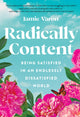 Radically Content, Being Satisfied in an Endlessly Dissatisfied World 9781631068478 Jamie Varon