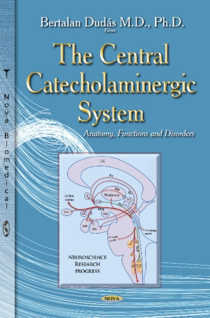 Book cover of: Central Catecholaminergic System. By: Bertalan Dudas