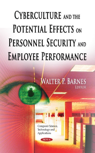 Book cover of: Cyberculture & the Potential Effects on Personnel Security & Employee Performance. By: Walter P. Barnes