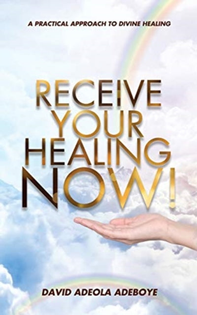 Book cover of: Receive Your Healing Now