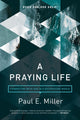 Book cover of: Praying Life, A. By: Paul E. Miller