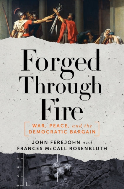 Book cover of: Forged Through Fire. By: John A. Ferejohn