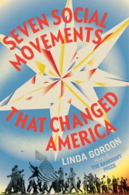 Seven Social Movements That Changed America 9781631493713 Linda Gordon