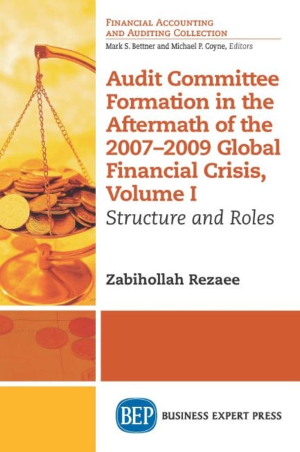 Book cover of: Audit Committee Formation in the Aftermath of the 2007-2009 Global Financial Crisis, Volume I. By: Zabihollah Rezaee