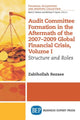 Book cover of: Audit Committee Formation in the Aftermath of the 2007-2009 Global Financial Crisis, Volume I. By: Zabihollah Rezaee