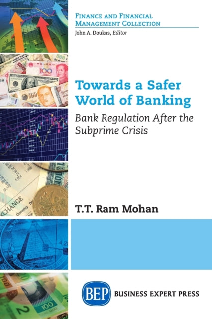 Book cover of: Towards a Safer World of Banking. By: T. T. Ram Mohan
