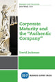 Book cover of: Corporate Maturity and the ""Authentic Company. By: David Jackman