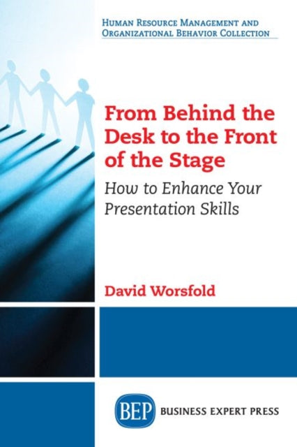 Book cover of: From Behind the Desk to the Front of the Stage. By: David Worsfold