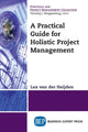 Book cover of: Practical Guide for Holistic Project Management. By: Lex van der