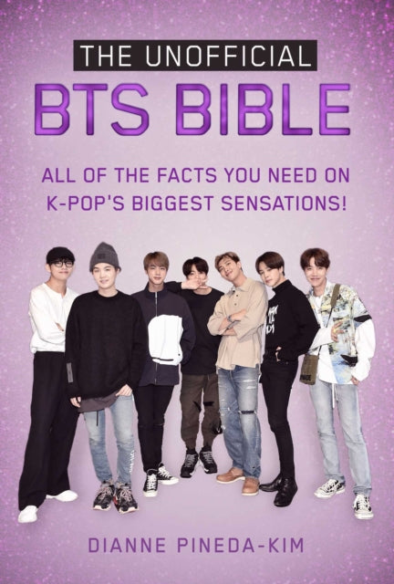Book cover of: Unofficial BTS Bible. By: Dianne Pineda-Kim