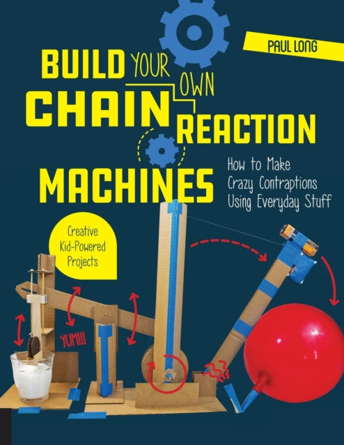 Book cover of: Build Your Own Chain Reaction Machines. By: Paul Long