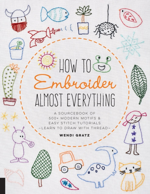 Book cover of: How to Embroider Almost Everything. By: Wendi Gratz