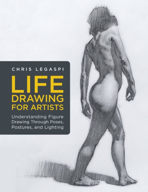 Book cover of: Life Drawing for Artists. By: Chris Legaspi