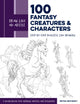 Book cover of: Draw Like an Artist: 100 Fantasy Creatures and Characters. By: Brynn Metheney