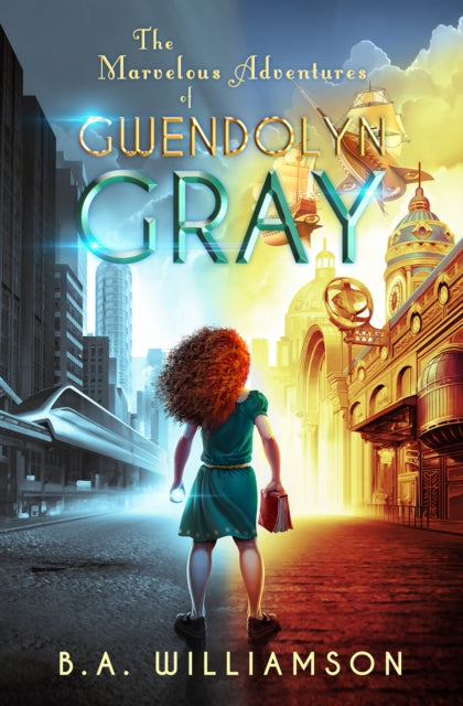 Book cover of: Marvelous Adventures of Gwendolyn Gray. By: B. A. Williamson