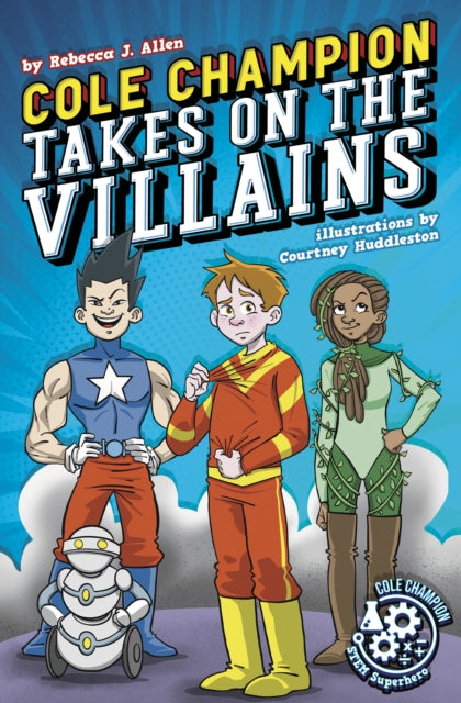 Book cover of: Cole Champion Takes On the Villains. By: Rebecca J. Allen