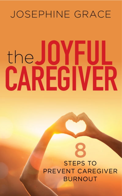 Book cover of: Joyful Caregiver. By: Josephine Grace