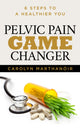 Book cover of: Pelvic Pain Game Changer. By: Carolyn Marthano'ir