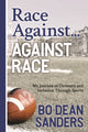 Book cover of: Race Against ... Against Race. By: Bo-Dean Sanders