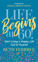 Book cover of: Life Begins at 60!. By: Ruth Verbree