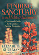 Book cover of: Finding Sanctuary in the Midst of Alzheimer's. By: Elizabeth Shulman
