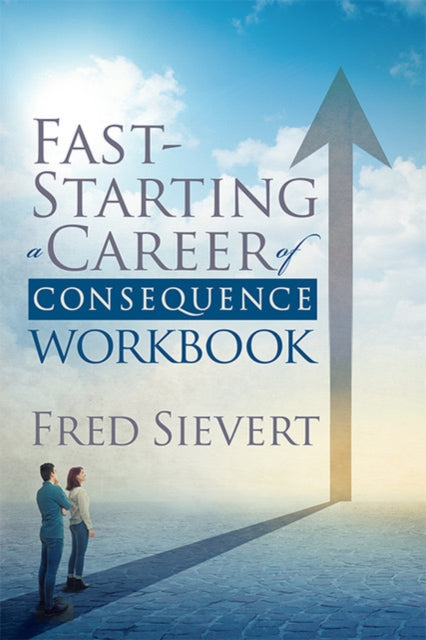 Book cover of: Fast Starting a Career of Consequence. By: Fred Sievert