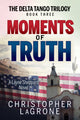 Book cover of: Moments of Truth. By: Christopher LaGrone