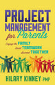 Book cover of: Project Management for Parents. By: Hilary Kinney