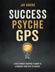 Book cover of: Success Psyche GPS. By: Jay Adkins