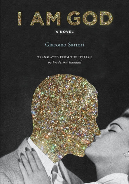 Book cover of: I Am God. By: Giacomo Sartori