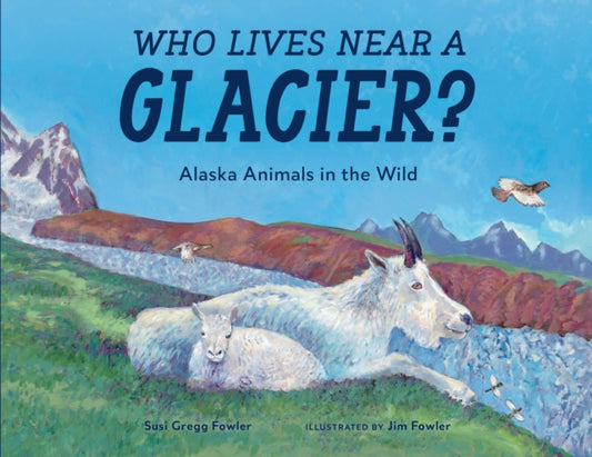 Book cover of: Who Lives near a Glacier?. By: Susi Gregg Fowler