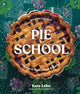 Book cover of: Pie School. By: Kate Lebo
