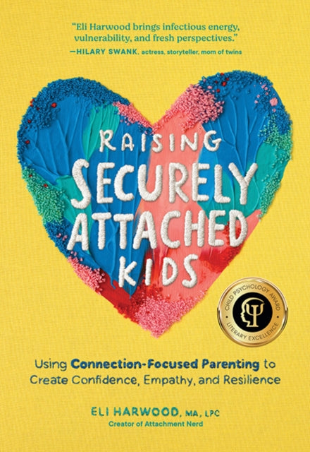 Book cover of: Raising Securely Attached Kids. By: Eli Harwood