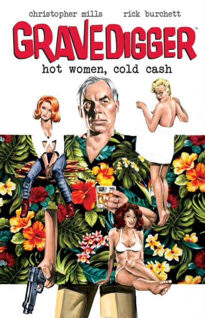 Book cover of: Gravedigger: Hot Women Cold Cash. By: Rick Burchett