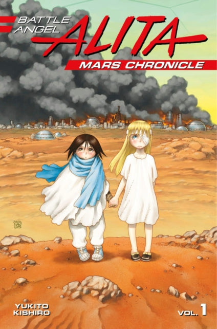 Book cover of: Battle Angel Alita Mars Chronicle 1. By: Yukito Kishiro