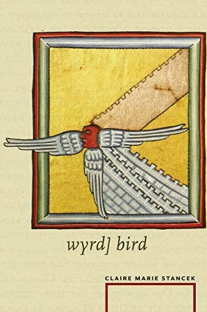 Book cover of: wyrd] bird. By: Claire Marie Stancek