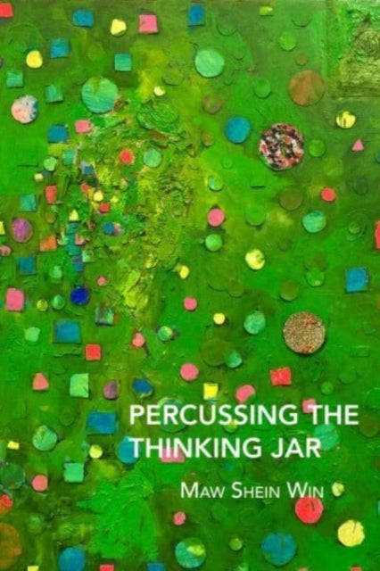 Book cover of: Percussing the Thinking Jar. By: Maw Shein Win