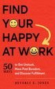 Book cover of: Find Your Happy at Work. By: Beverly E. Jones