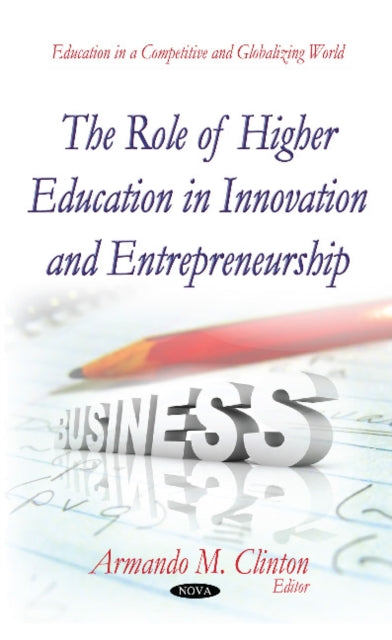 Book cover of: Role of Higher Education in Innovation & Entrepreneurship. By: Armando M. Clinton