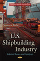 Book cover of: U.S. Shipbuilding Industry. By: Susanna Barker