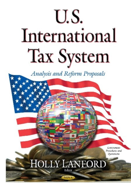 Book cover of: U.S. International Tax System. By: Holly Lanford