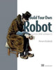 Book cover of: Build Your Own Robot. By: ALSABBAGH, MARWIN